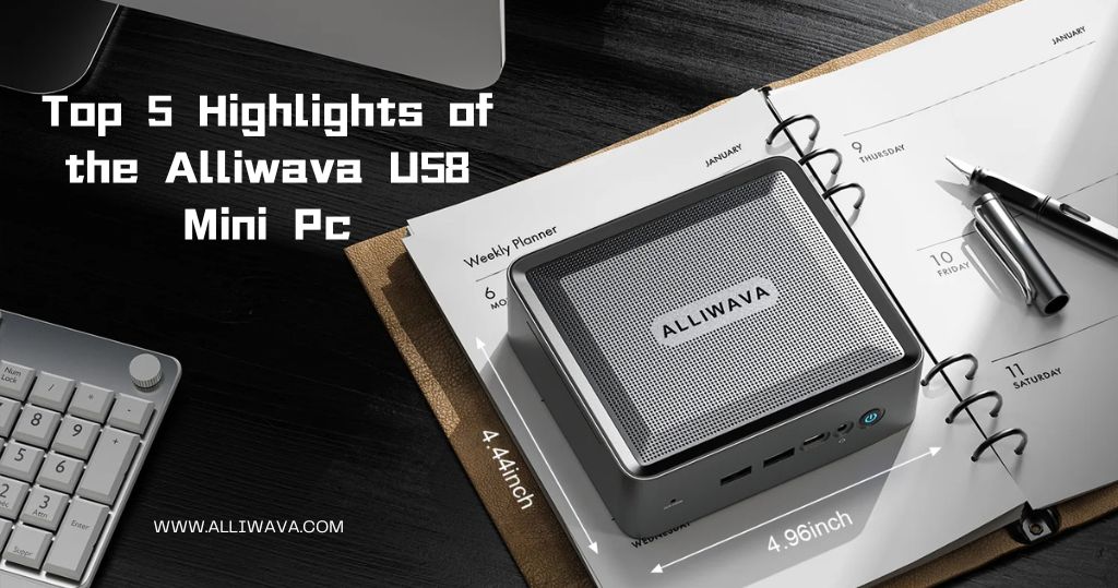 Top-5-Highlights-of-the-Alliwava-U58-Mini-Pc Alliwava Official Site | Mini PC | Laptops | Graphics Docking Station