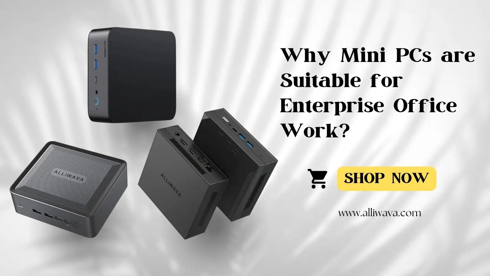 Why MiniPCs are Suitable for Enterprise Office Work? - Alliwava ...
